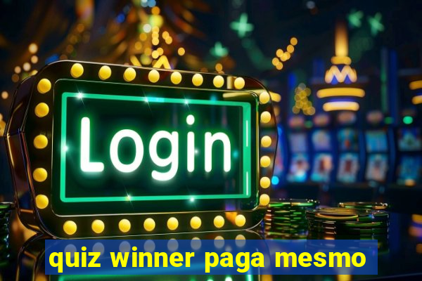 quiz winner paga mesmo